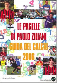 Le pagelle di Paolo Ziliani. Guida del calcio 2006 (Statistica) Leisure & Fun