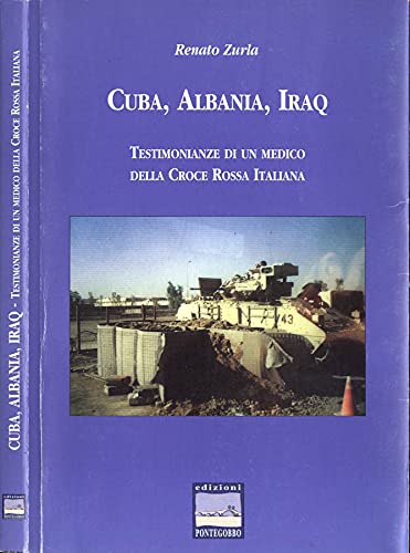 Cuba, Albania, Iraq. Testimonianze di un medico della Croce Rossa Italiana (Itinerari narrativi) Social Sciences