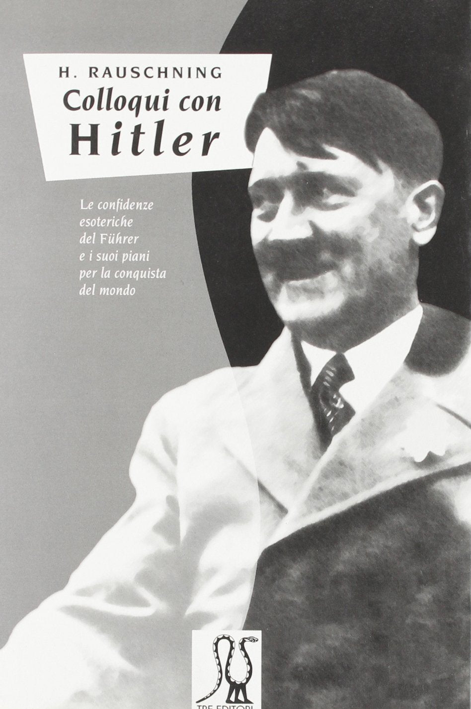 Colloqui con Hitler. Le confidenze esoteriche del Führer e i suoi piani per la conquista del mondo book