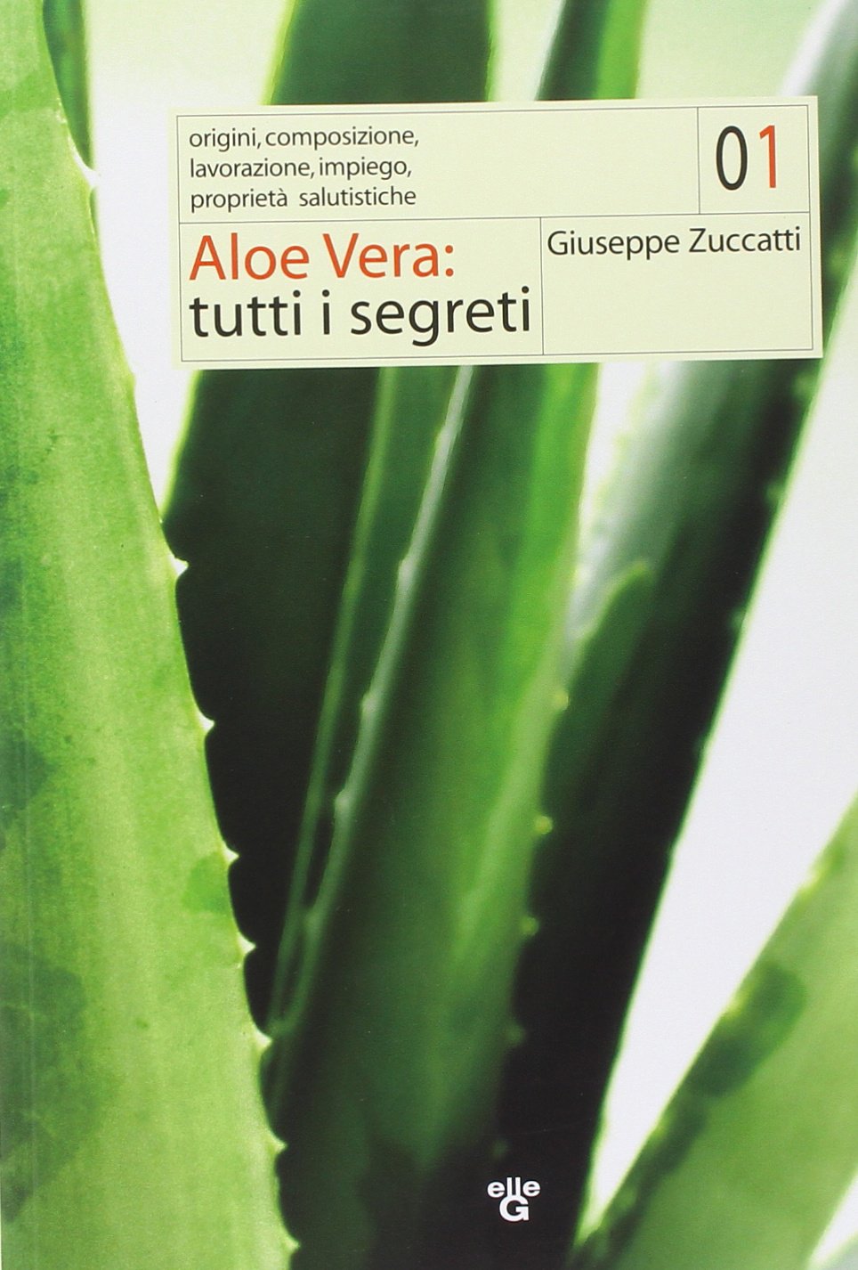 Aloe vera. Tutti i segreti. Origini, composizione, lavorazione, impiego, proprietà salutistiche Books