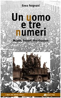 Un uomo e tre numeri. Milano, Fossoli, Mauthausen book