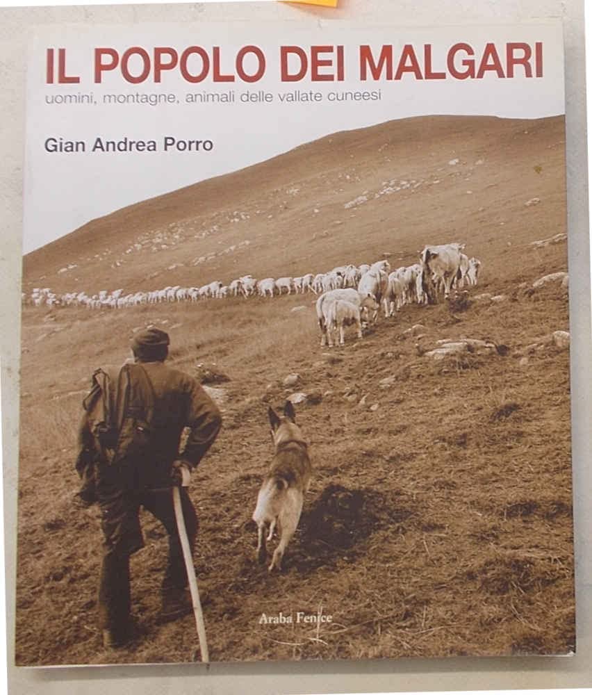 Il popolo dei malgari. Uomini, montagne, animali delle vallate cuneesi Leisure, Home & Garden