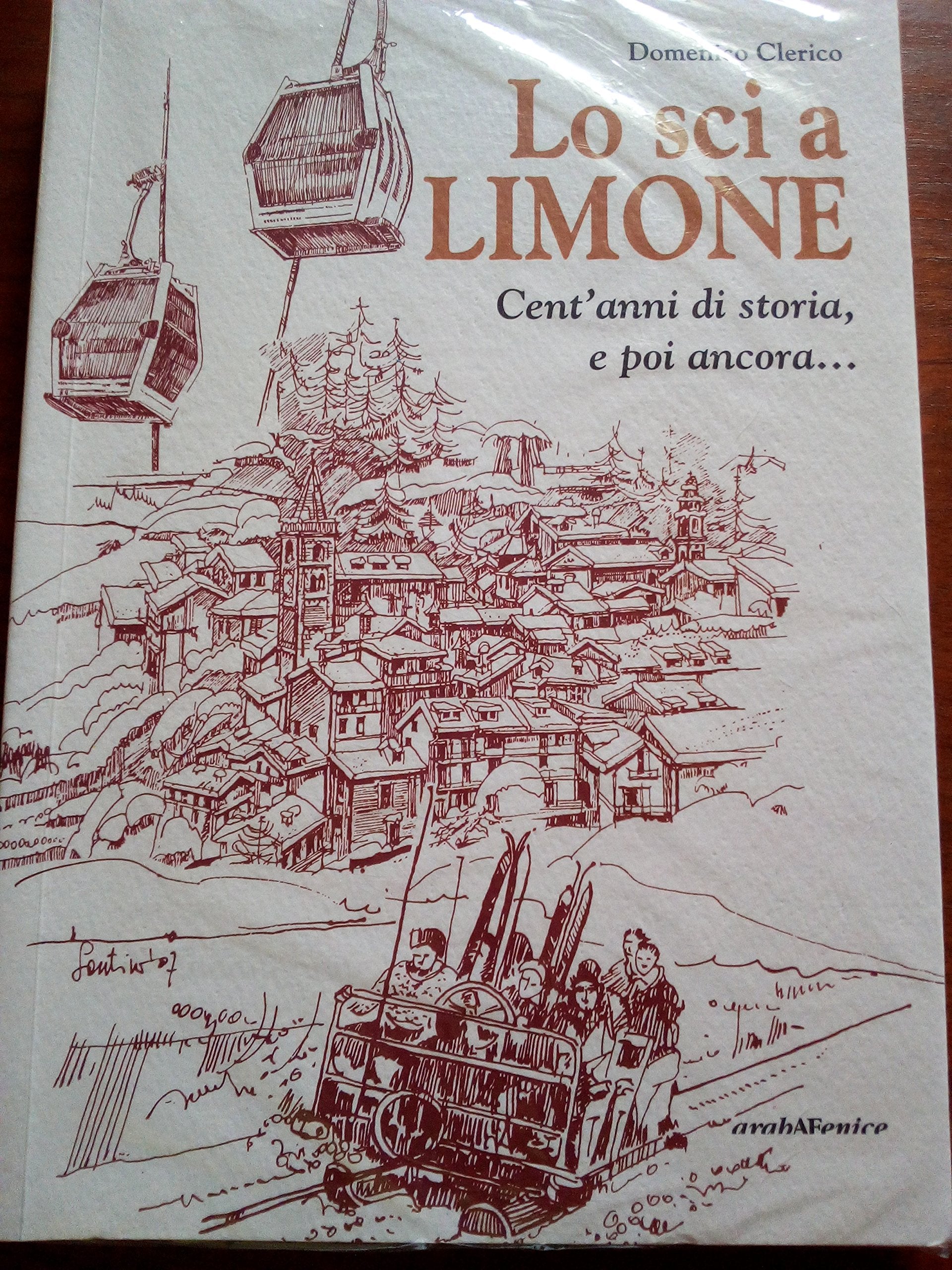 Lo Sci a Limone. Cent'anni Di Storia, E Poi Ancora... book