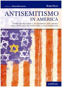 Antisemitismo in America. Storia dei pregiudizi e dei movimenti anti-ebraici negli Stati Uniti da Henry Ford a Louis Farrakhan (Saggi. Tesi) Books