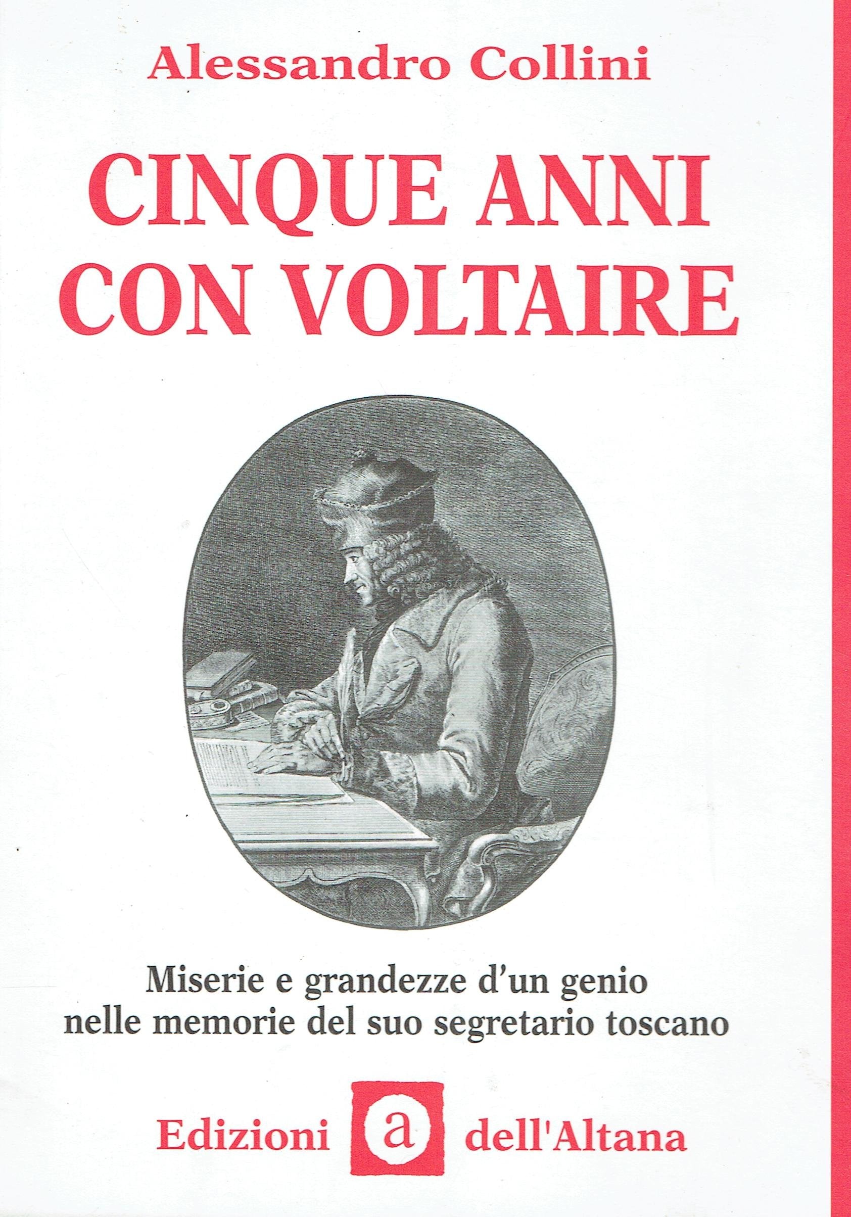 Cinque anni con Voltaire. Misteri e grandezze d'un genio nel diario del suo segretario toscano book