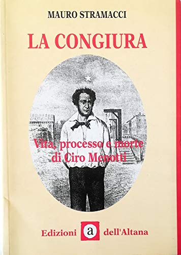 La congiura. Vita, processo e morte di Ciro Menotti book
