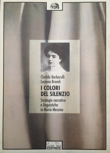 I colori del silenzio. Strategie narrative e linguistiche in Maria Messina book