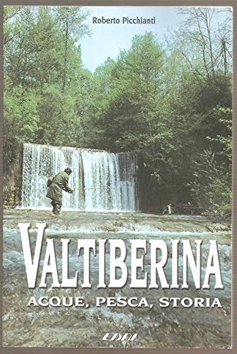 Valtiberina. Acque, pesca, storia Leisure, Home & Garden