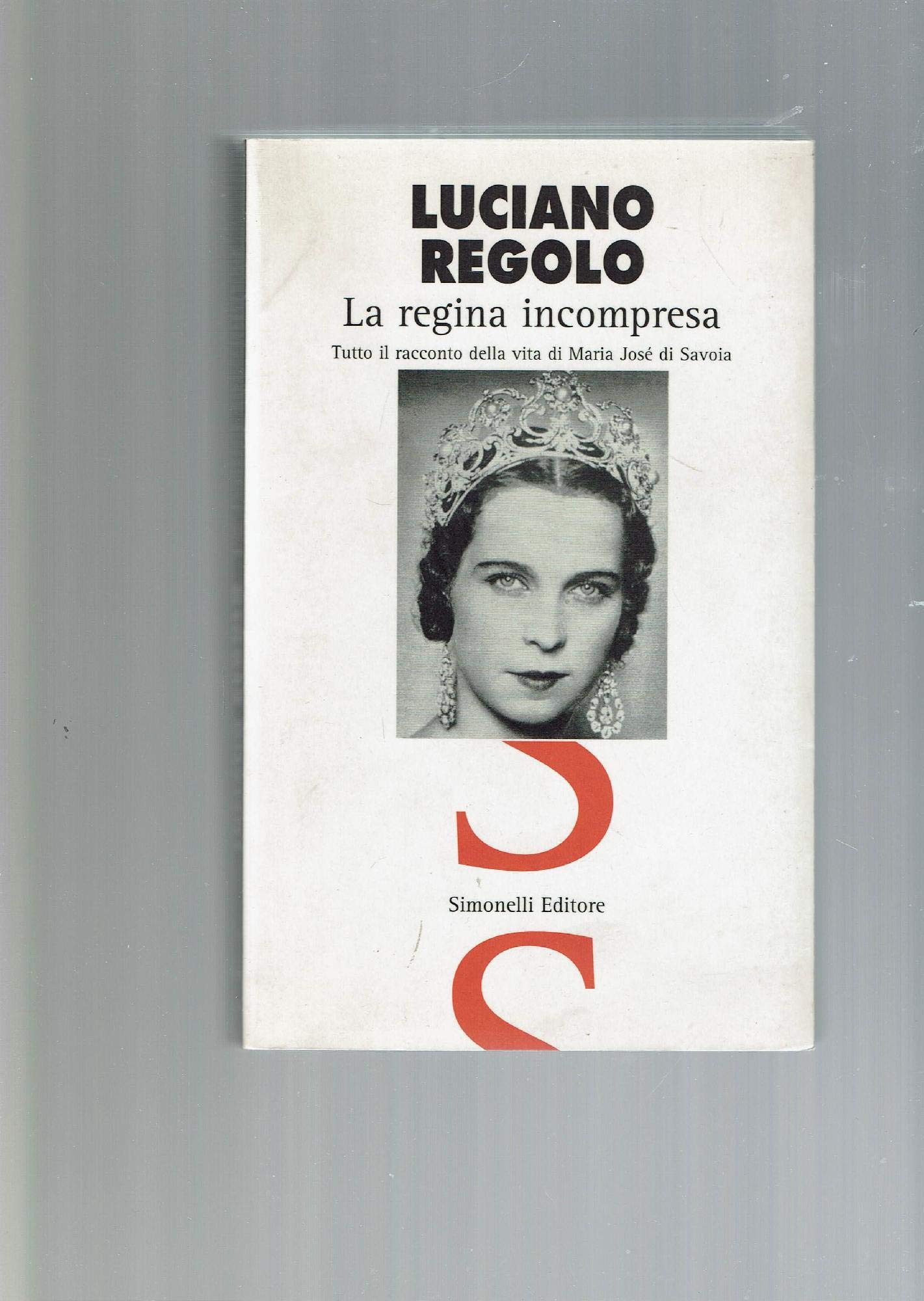 La regina incompresa. Tutto il racconto della vita di Maria José di Savoia book