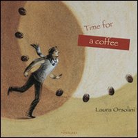 Il tempo di un caffè-Time for a coffee. Ediz. bilingue book