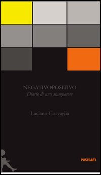 Negativopositivo. Diario di uno stampatore. Ediz. illustrata book