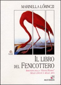 Il libro del fenicottero. Immagini della «Gente rossa» nelle lingue e nelle arti (Agorà) Books
