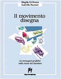 Il movimento disegna. Le immagini grafiche nella testa del bambino (Psicologia infantile) Psychology