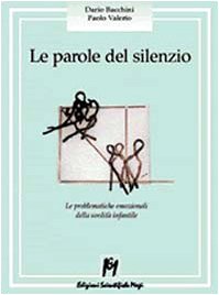 Le parole del silenzio. Le problematiche emozionali della sordità infantile book