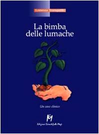 La bimba delle lumache. Un caso clinico book