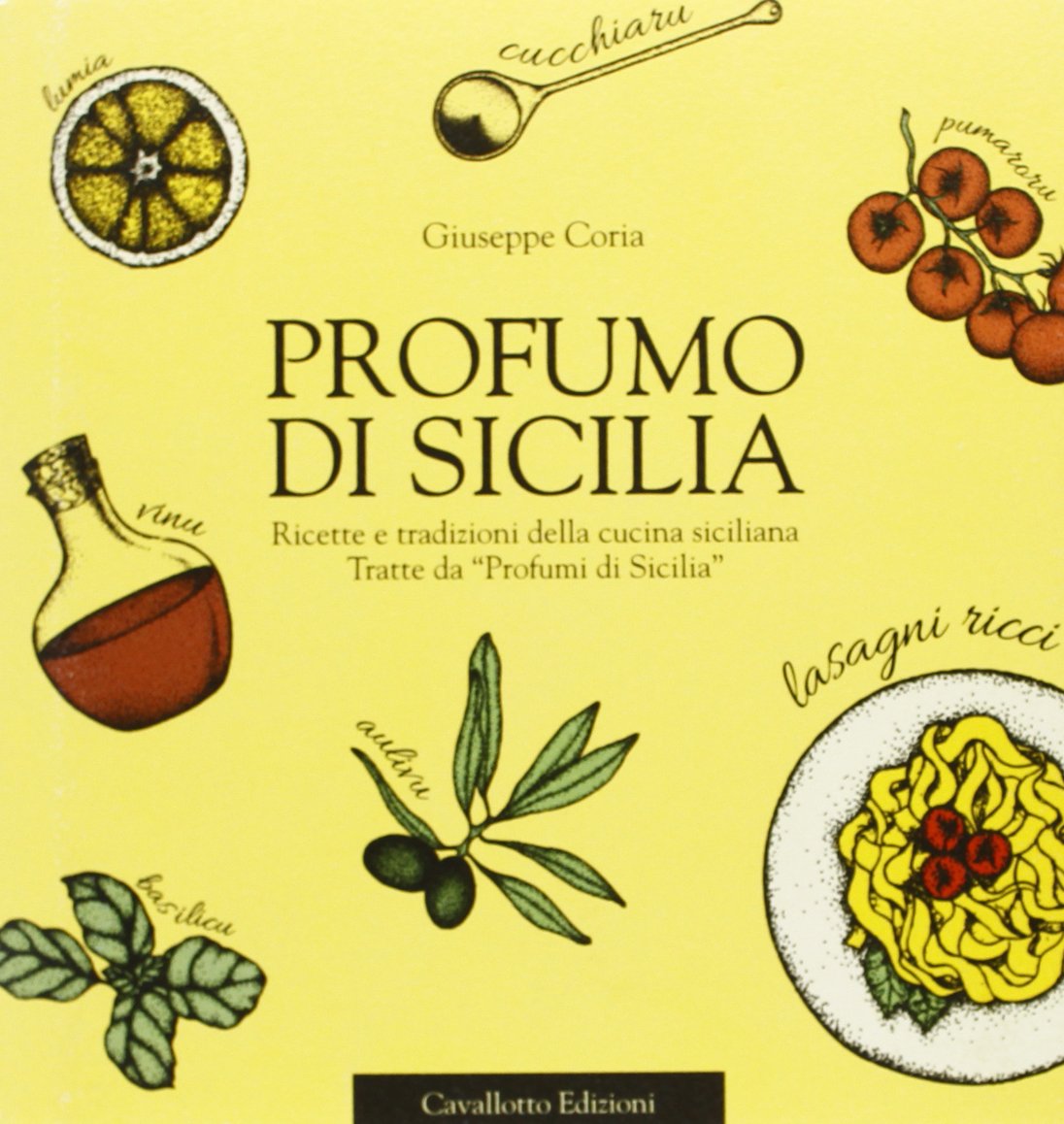 Profumo di Sicilia. Ricette e tradizioni della cucina siciliana tratte da «Profumi di Sicilia» Leisure, Home & Garden
