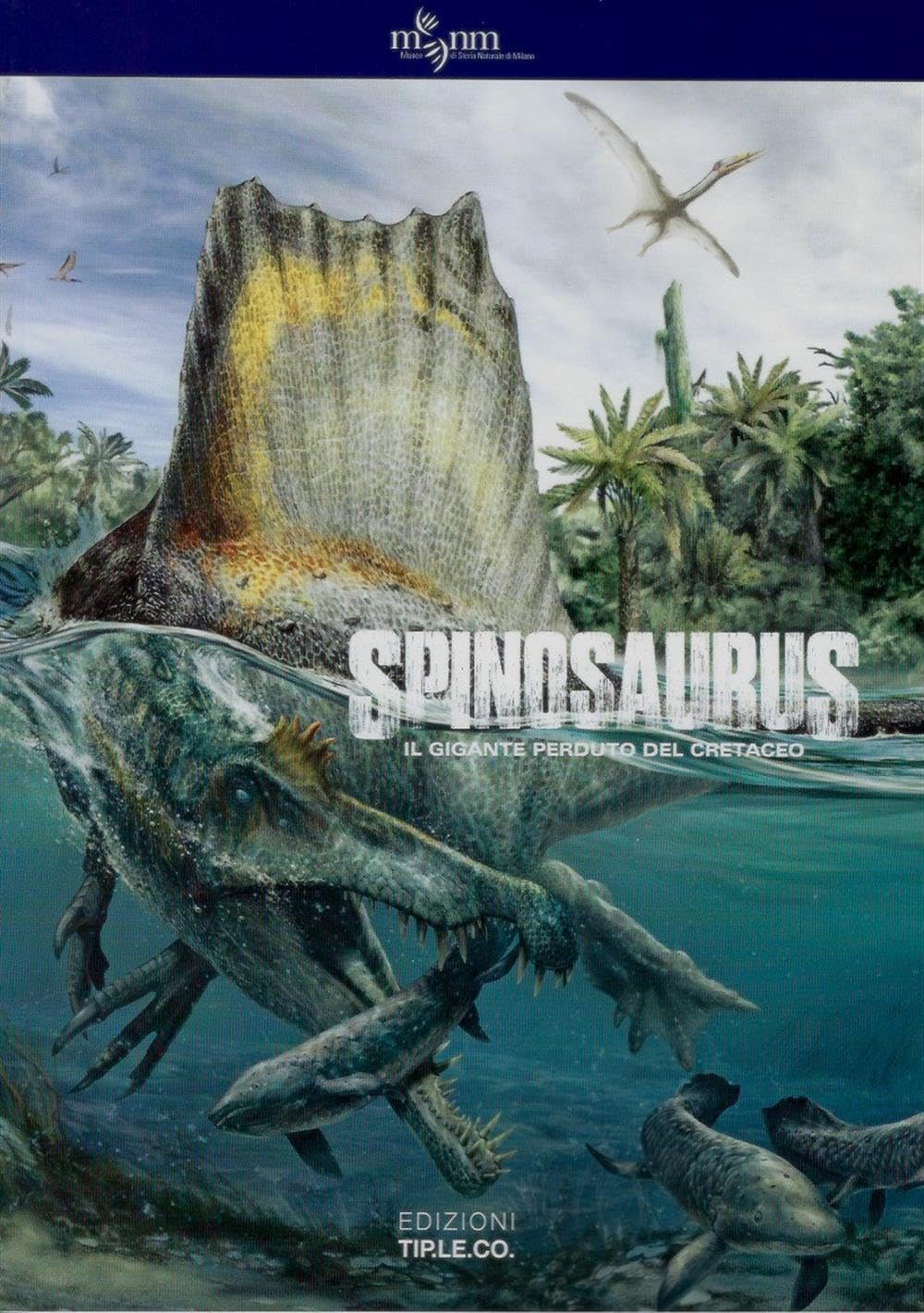 Spinosaurus il gigante perduto del cretaceo. Ediz. illustrata book