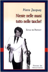 Niente nelle mani, tutto nelle tasche. Manuale del pickpocket book