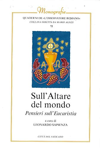 Sull'altare del mondo. Pensieri sull'eucarestia (Quaderni de L'Osservatore Romano) Religion & Esotericism