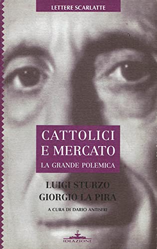 Cattolici e mercato: la grande polemica (Lettere scarlatte) Politics & History