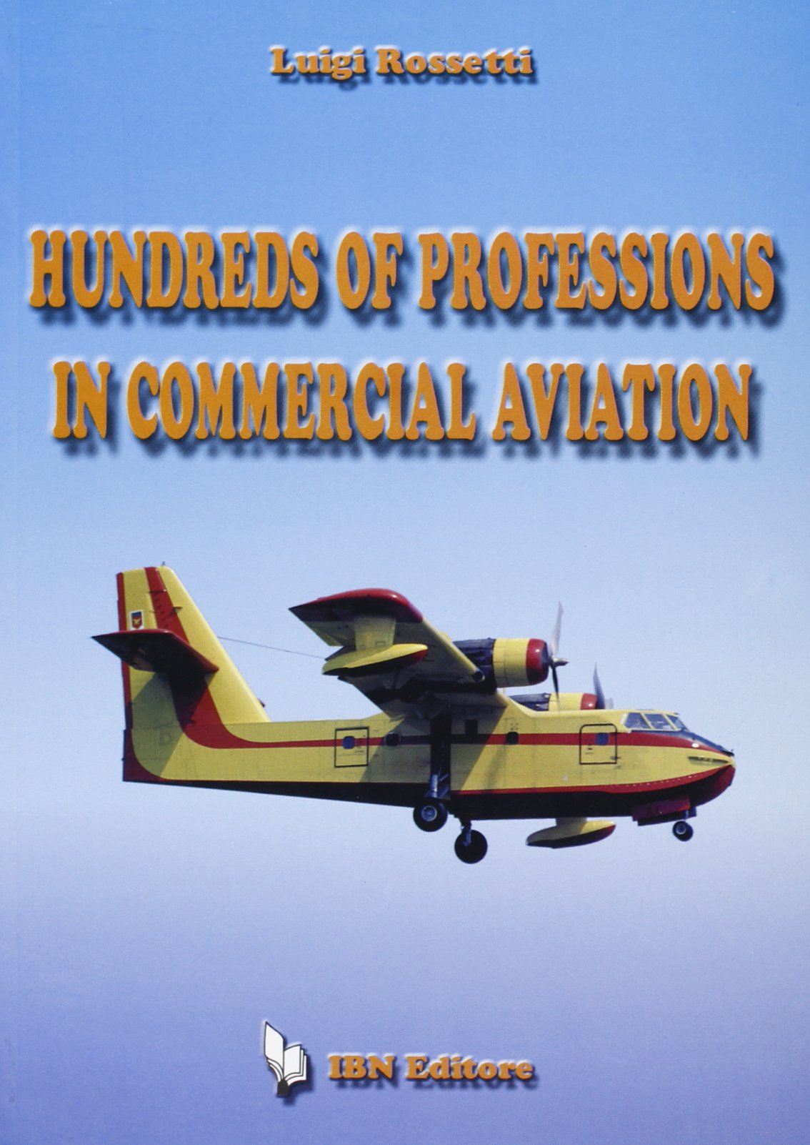 Hundreds of Professions in Commercial Aviation (Icaro moderno. Professionale e storica) Media & Communication