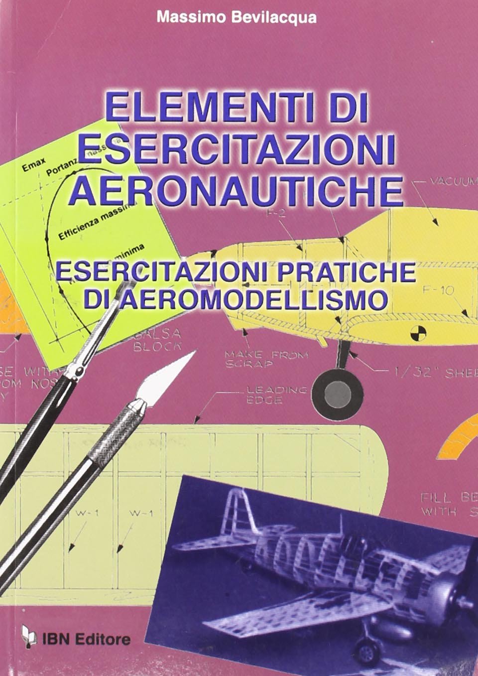Elementi di esercitazioni aeronautiche. Esercitazioni pratiche di aeromodellismo. Per le Scuole superiori (Icaro moderno. Scolastica) Non-fiction