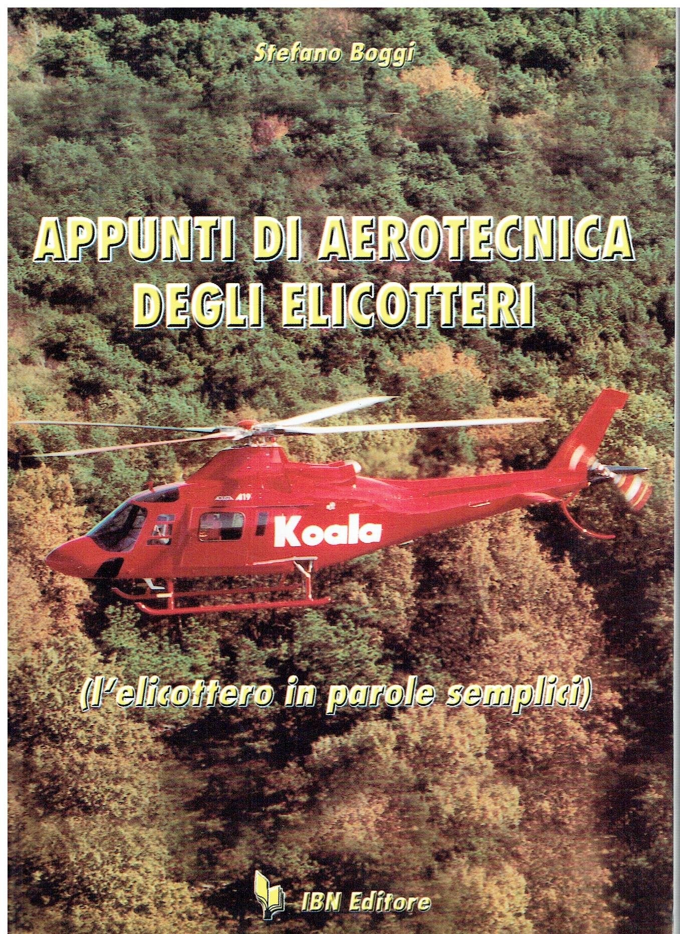 Appunti di aerotecnica degli elicotteri. L'elicottero in parole semplice (Icaro moderno. Professionale e storica) Business & Technology