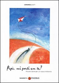 Papà, mi porti con te? Piccole storie per un nuovo millennio (I quadretti di Phoebus) Novels & Short Stories