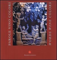 Parole, vino e colori. Ediz. italiana e inglese (Nuovi orizzonti) Contemporary literature