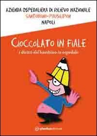Cioccolato in fiale. I diritti del bambino in ospedale. Ediz. multilingue Non-fiction