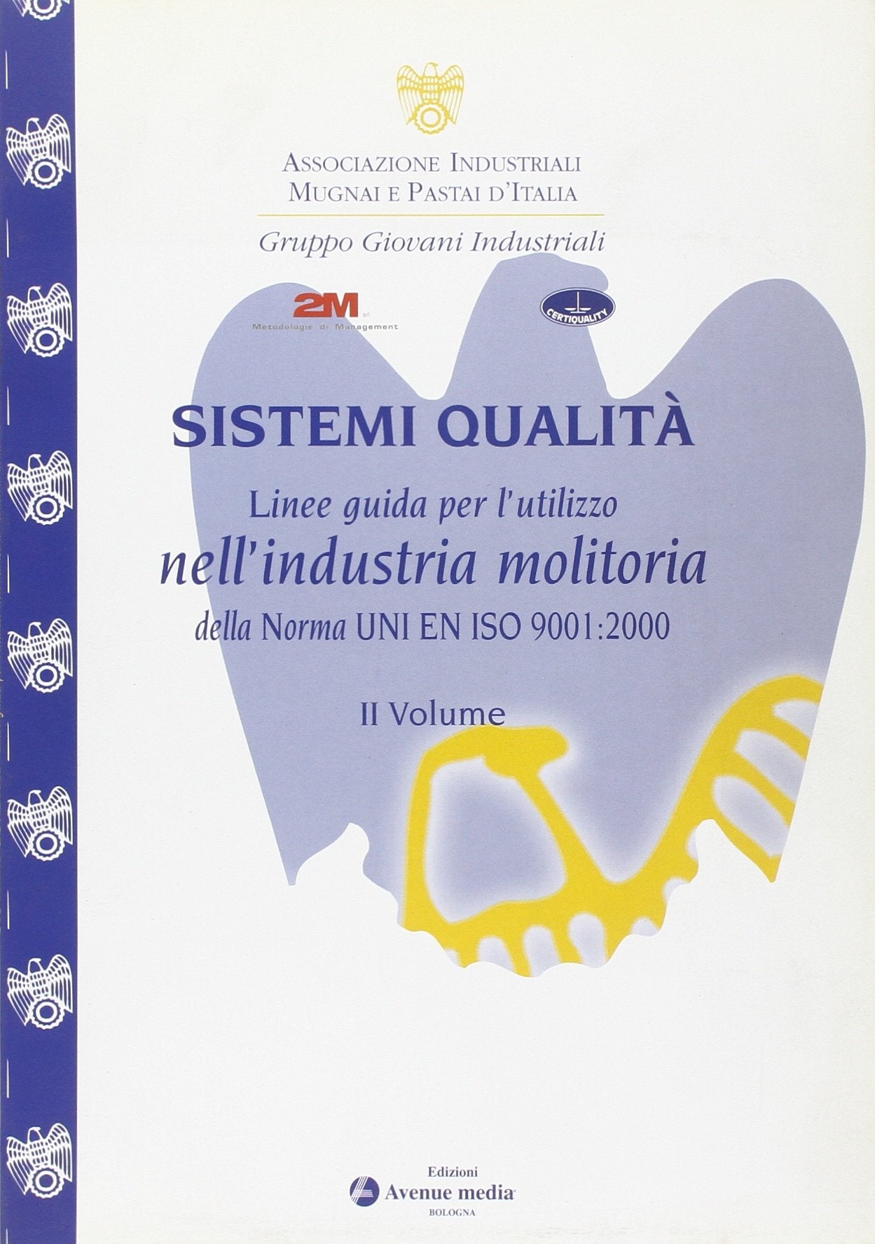 Sistemi qualità. Linee guida per l'utilizzo nell'industria molitoria della norma UNI EN ISO 9001: 2000 Business, Finance & Career