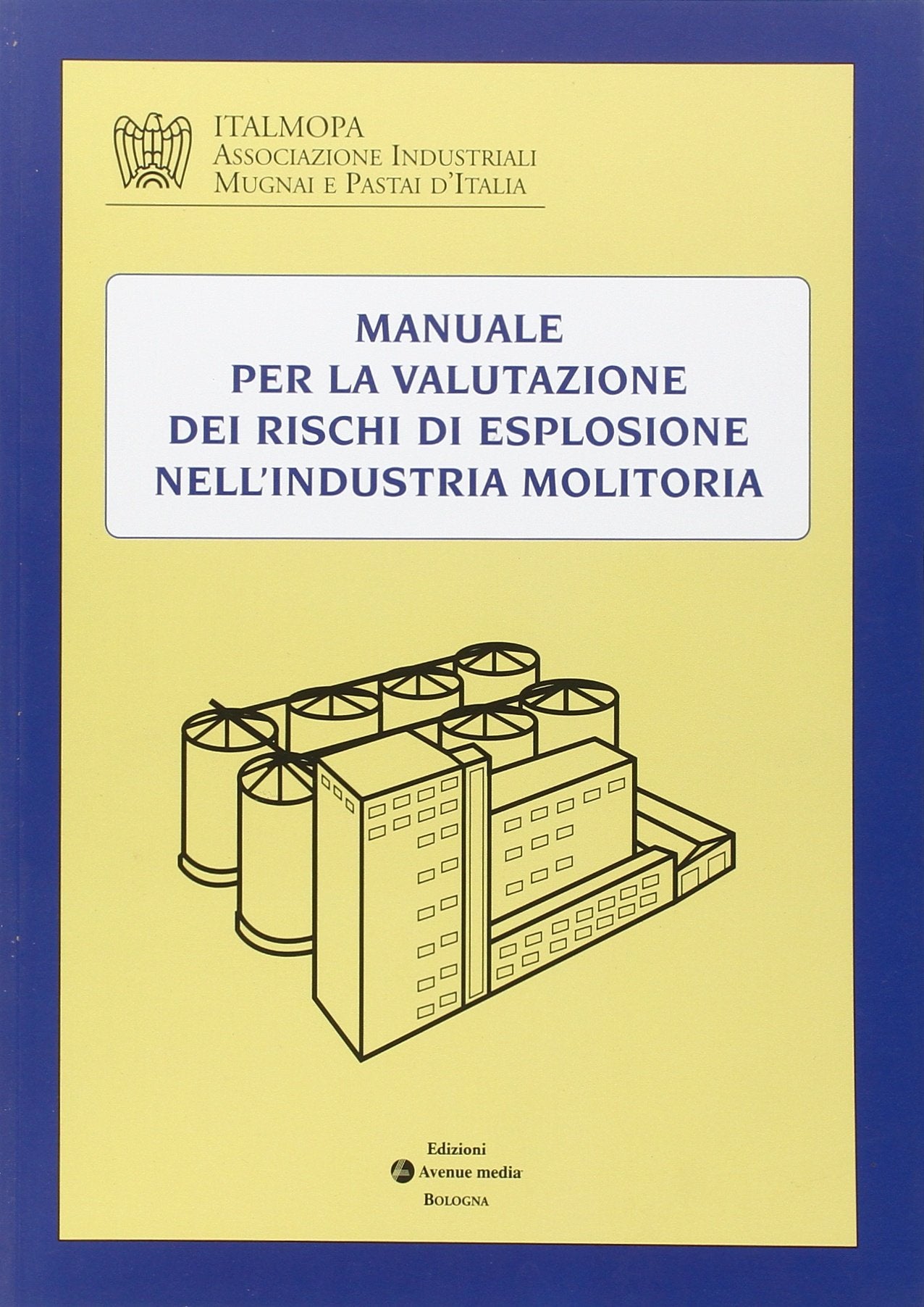Manuale per la valutazione del rischio esplosione nel settore molitorio Business, Finance & Career