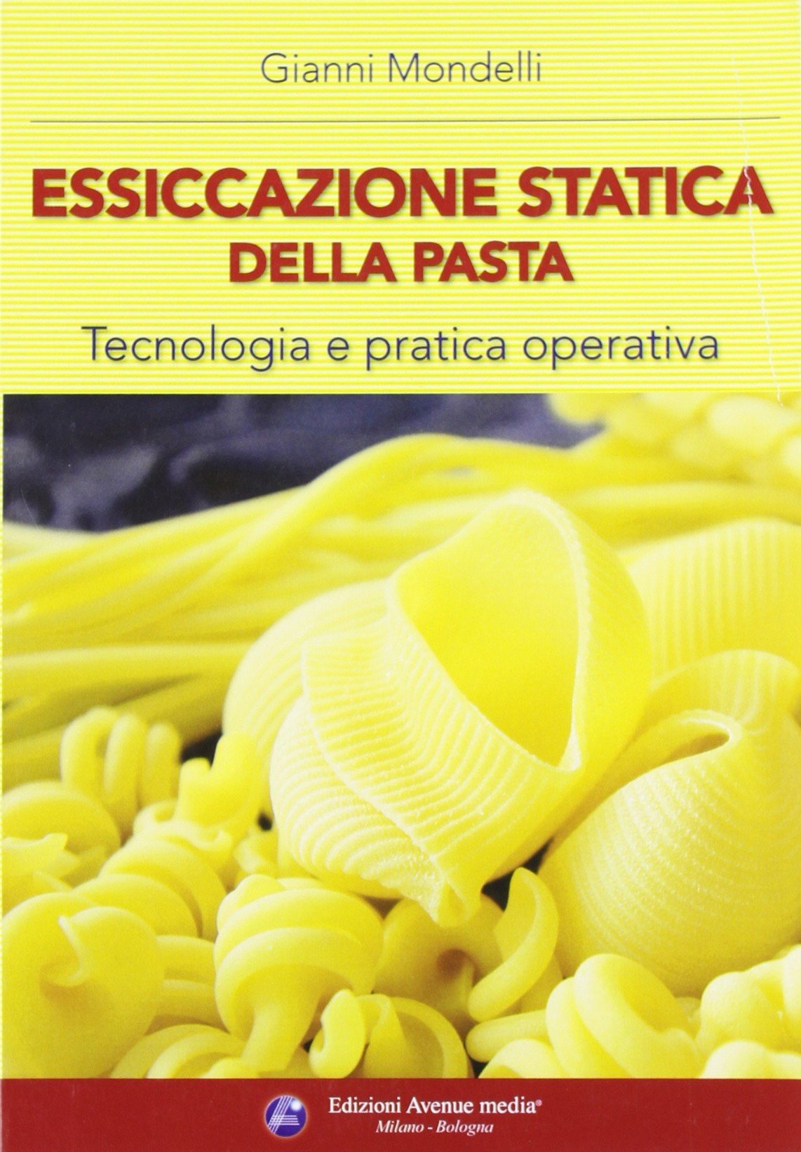 Essiccazione statica della pasta. Tecnologia e pratica operativa (Industria molitoria) Business, Finance & Career
