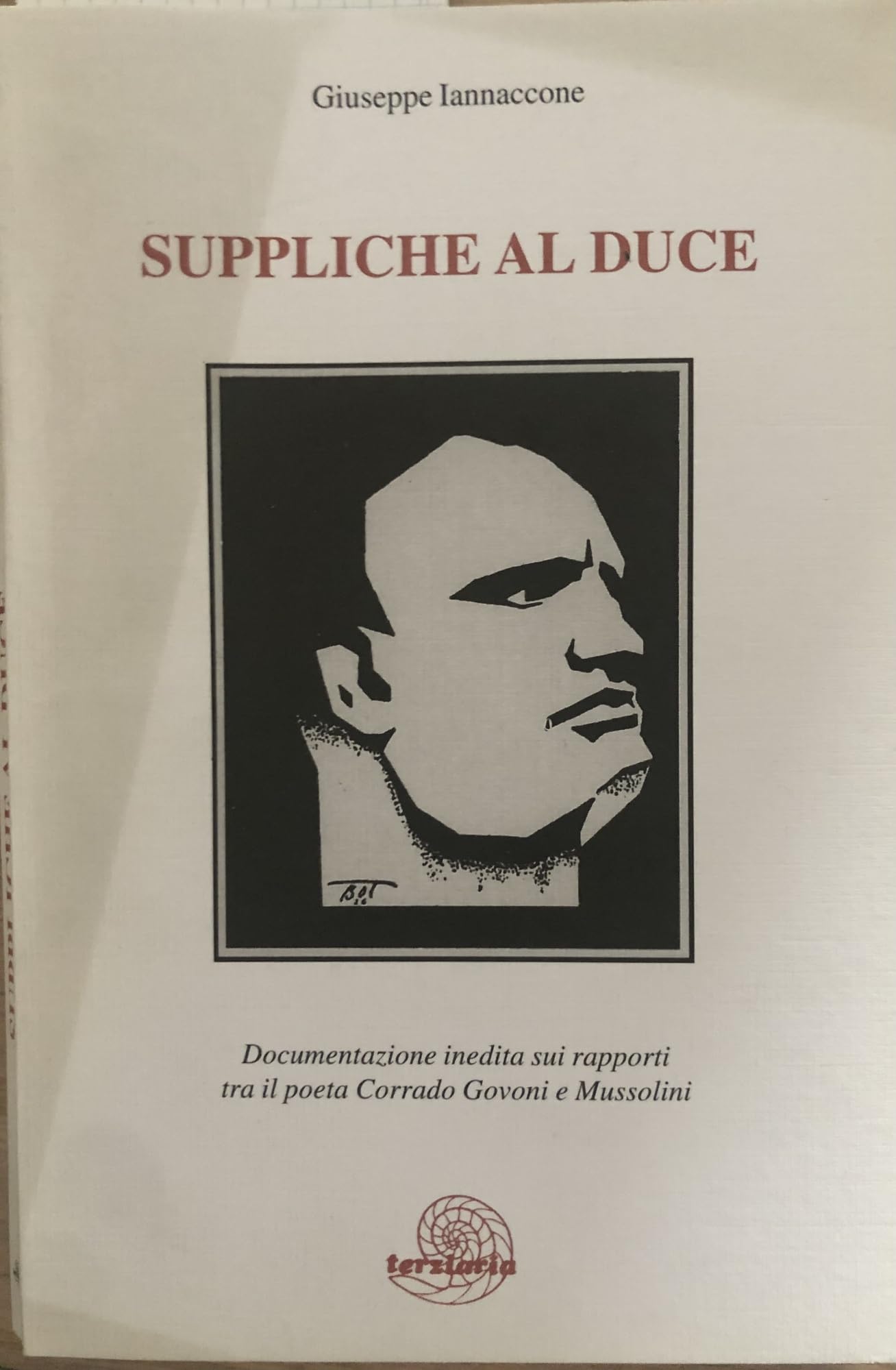 Suppliche al duce. Corrispondenza inedita di Corrado Govoni e Mussolini (Testimoni) Social Sciences