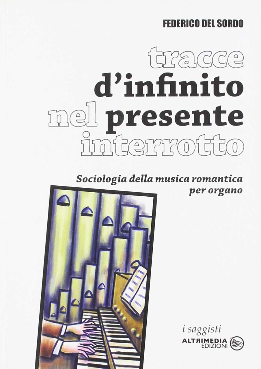 Tracce di infinito nel presente interrotto. Sociologia della musica romantica per organo book