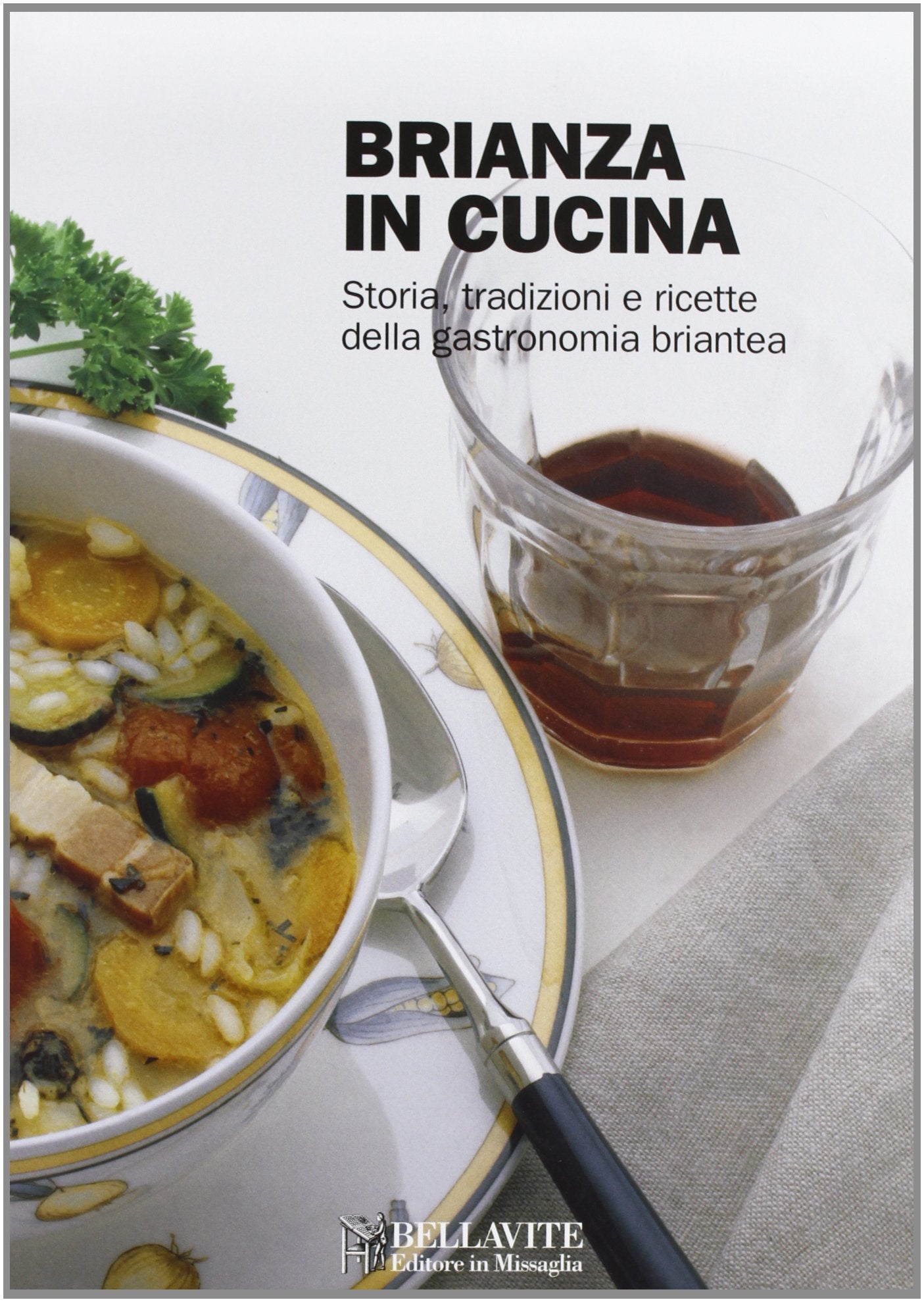 Brianza in cucina. Storia, tradizioni e ricette della gastronomia briantea Leisure, Home & Garden