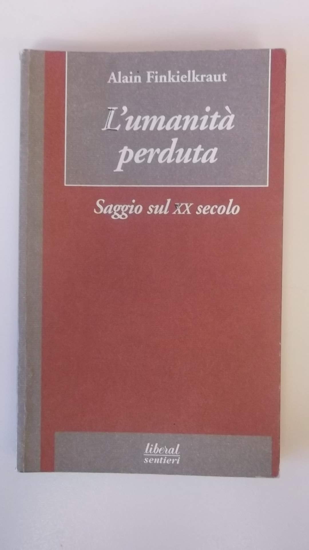 L'umanità perduta. Saggio sul XX secolo book