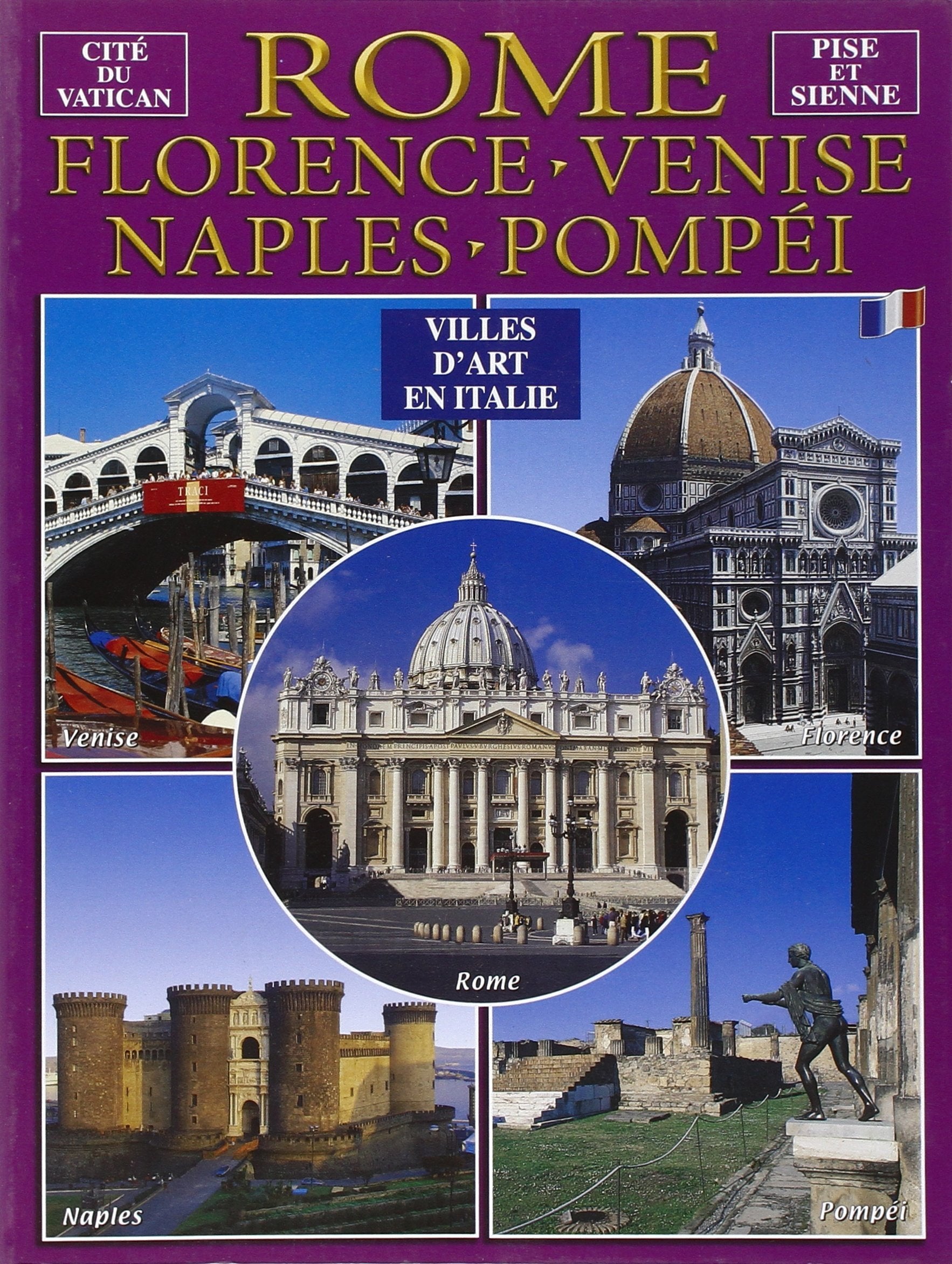Città d'arte in Italia. Roma, Firenze, Venezia, Napoli, Pompei, Pisa e Siena. Ediz. francese book