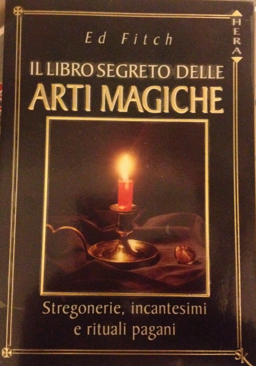 Il libro segreto delle arti magiche. Stregonerie, incantesimi e rituali pagani book