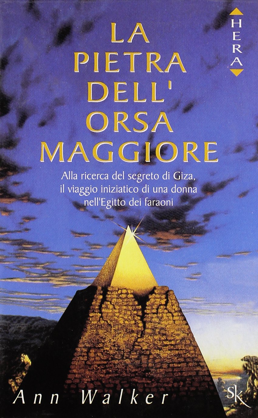 La pietra dell'Orsa maggiore. Alla ricerca del segreto di Giza, il viaggio iniziatico di una donna nell'Egitto dei faraoni (Hera narrativa) Contemporary literature Books