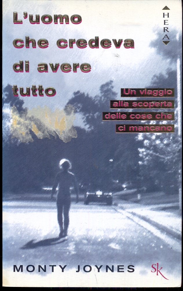L'uomo che credeva di avere tutto. Un viaggio alla scoperta delle cose che ci mancano (Hera narrativa) Contemporary literature