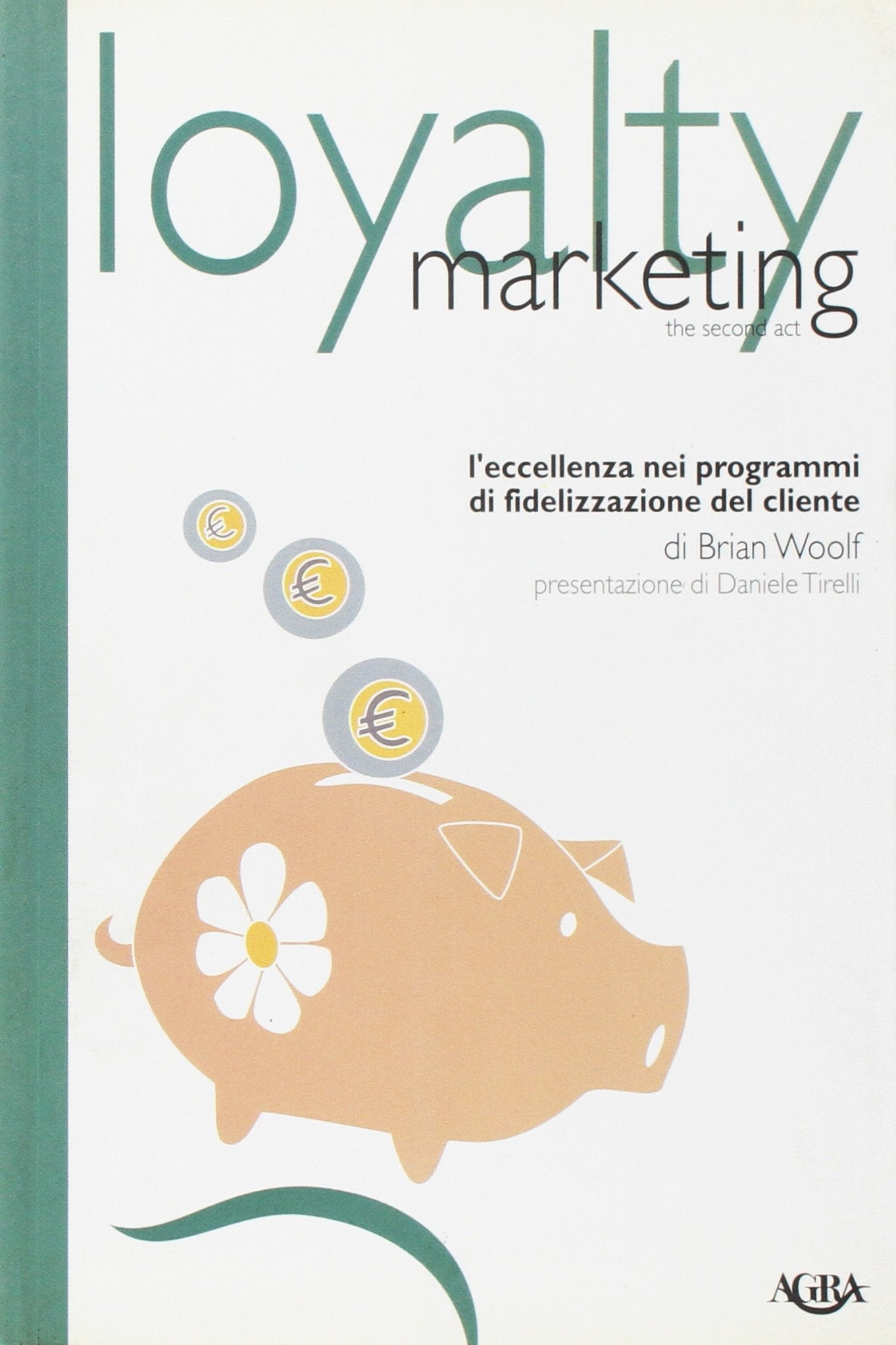Loyalty Marketing. L'eccellenza Nei Programmi Di Fidelizzazione Del Cliente book