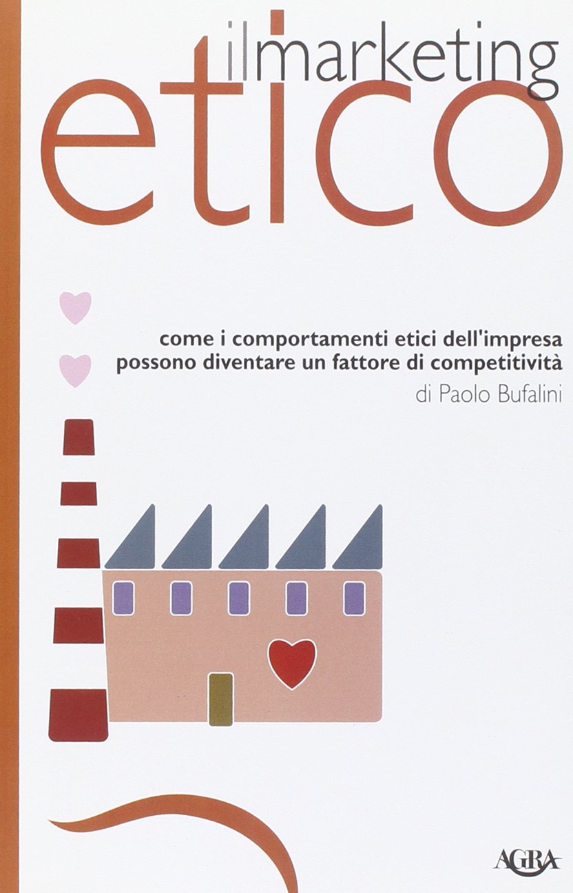 Marketing etico. Come i comportamenti etici dell'impresa possono diventare un fattore di competitività book