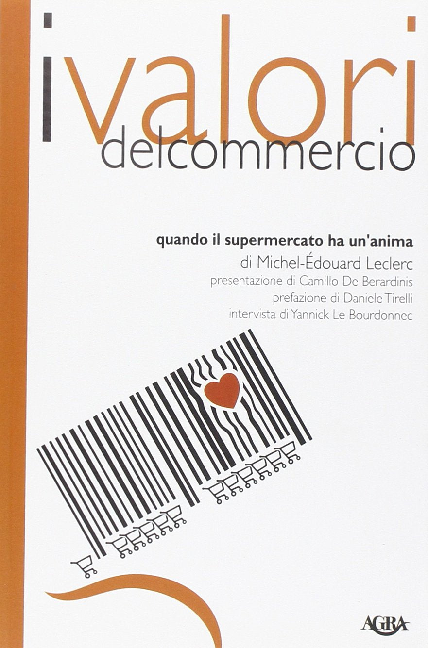 I valori del commercio. Quando il supermercato ha un'anima (Idee & strumenti per il marketing) Business, Finance & Career