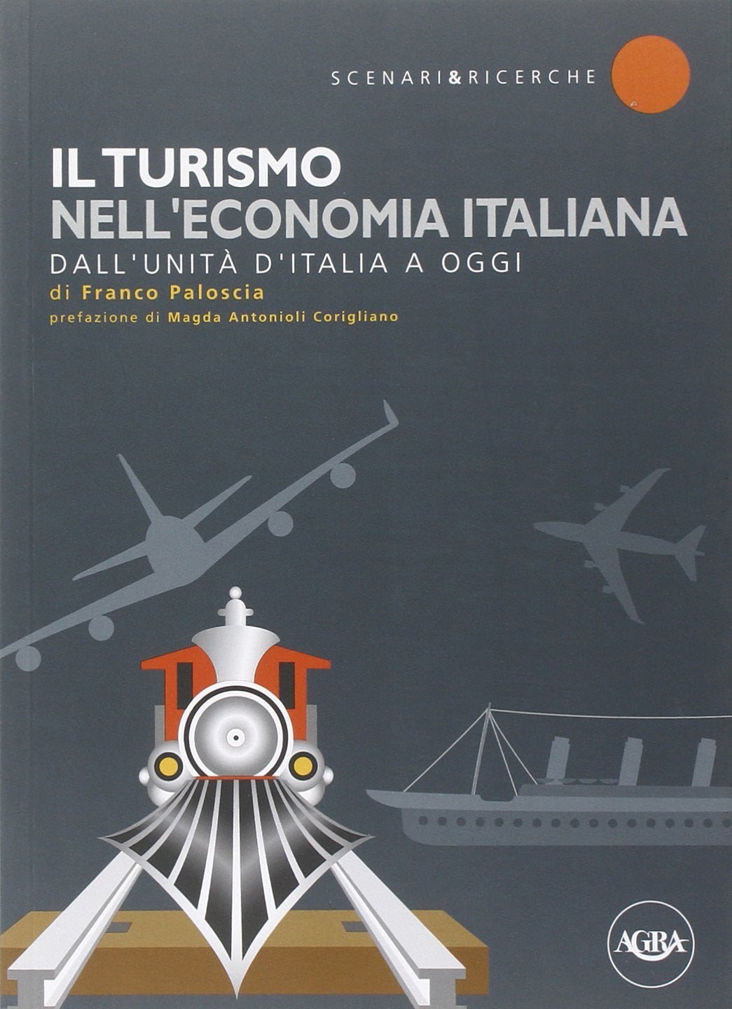 Il turismo nell'economia italiana. Dall'unità d'Italia a oggi (Scenari & ricerche) Business, Finance & Career
