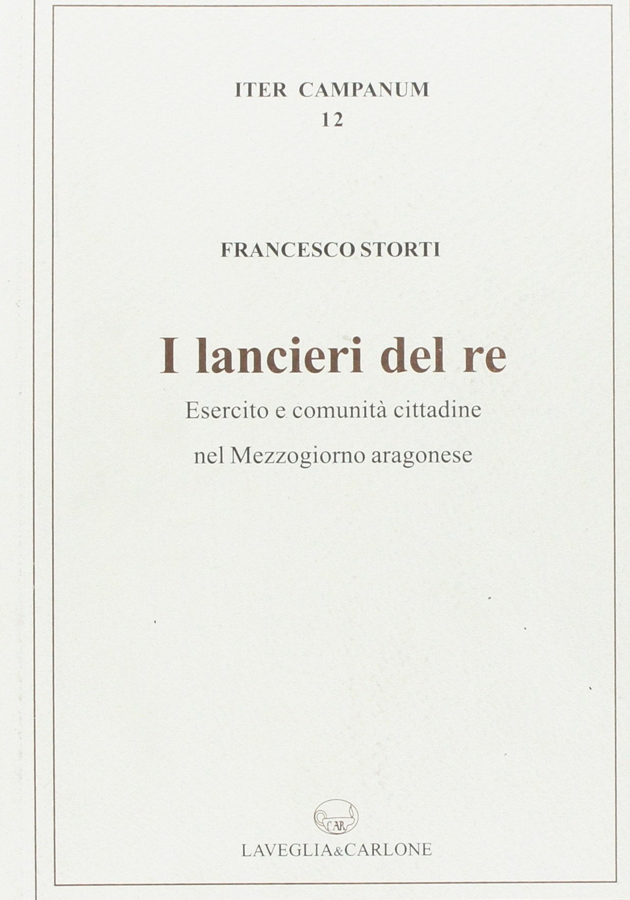 I lancieri del re. Esercito e comunità cittadina nel Mezzogiorno aragonese book