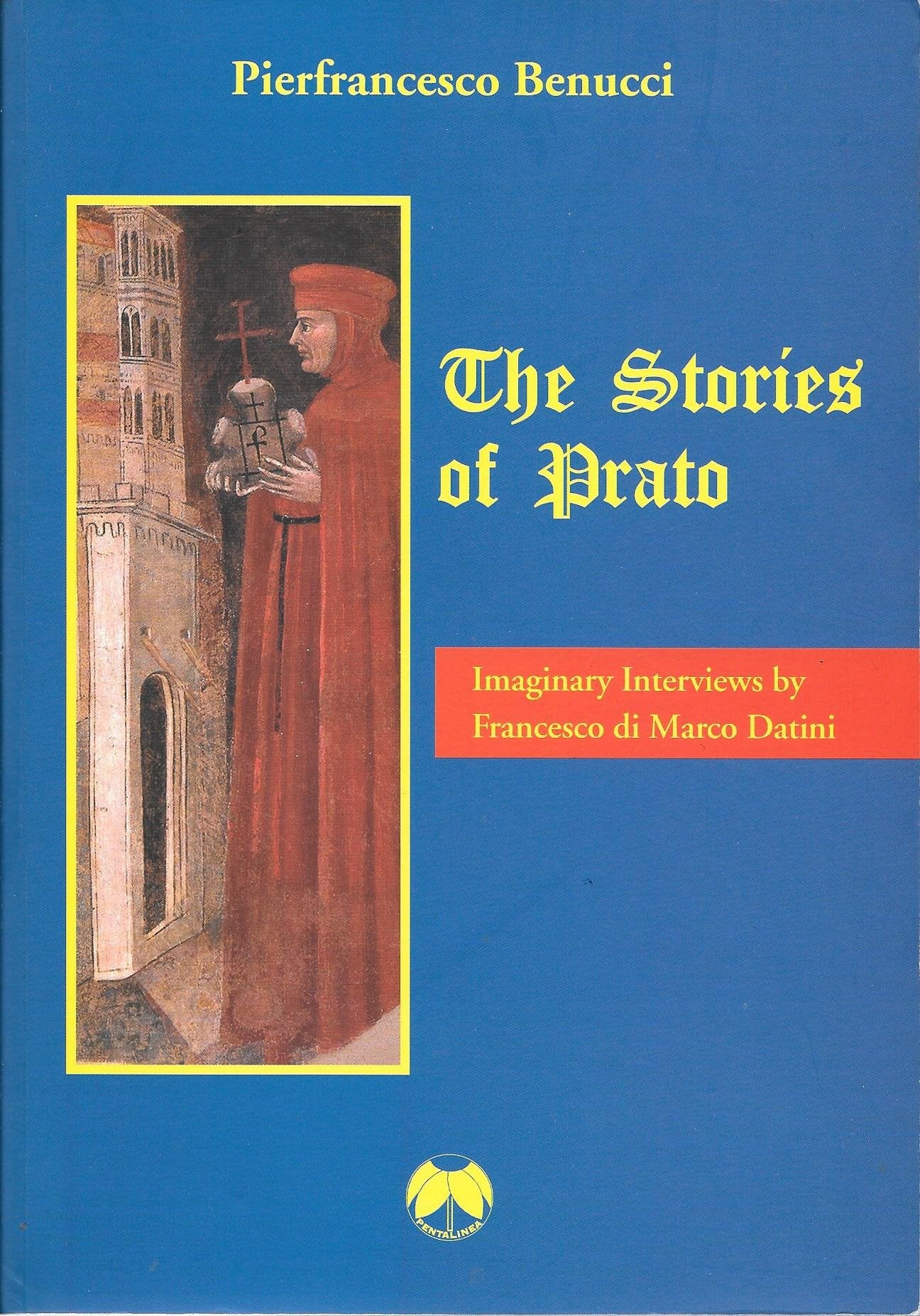 The stories of Prato. Imaginary interviews by Francesco di Marco Datini. Ediz. italiana e inglese book