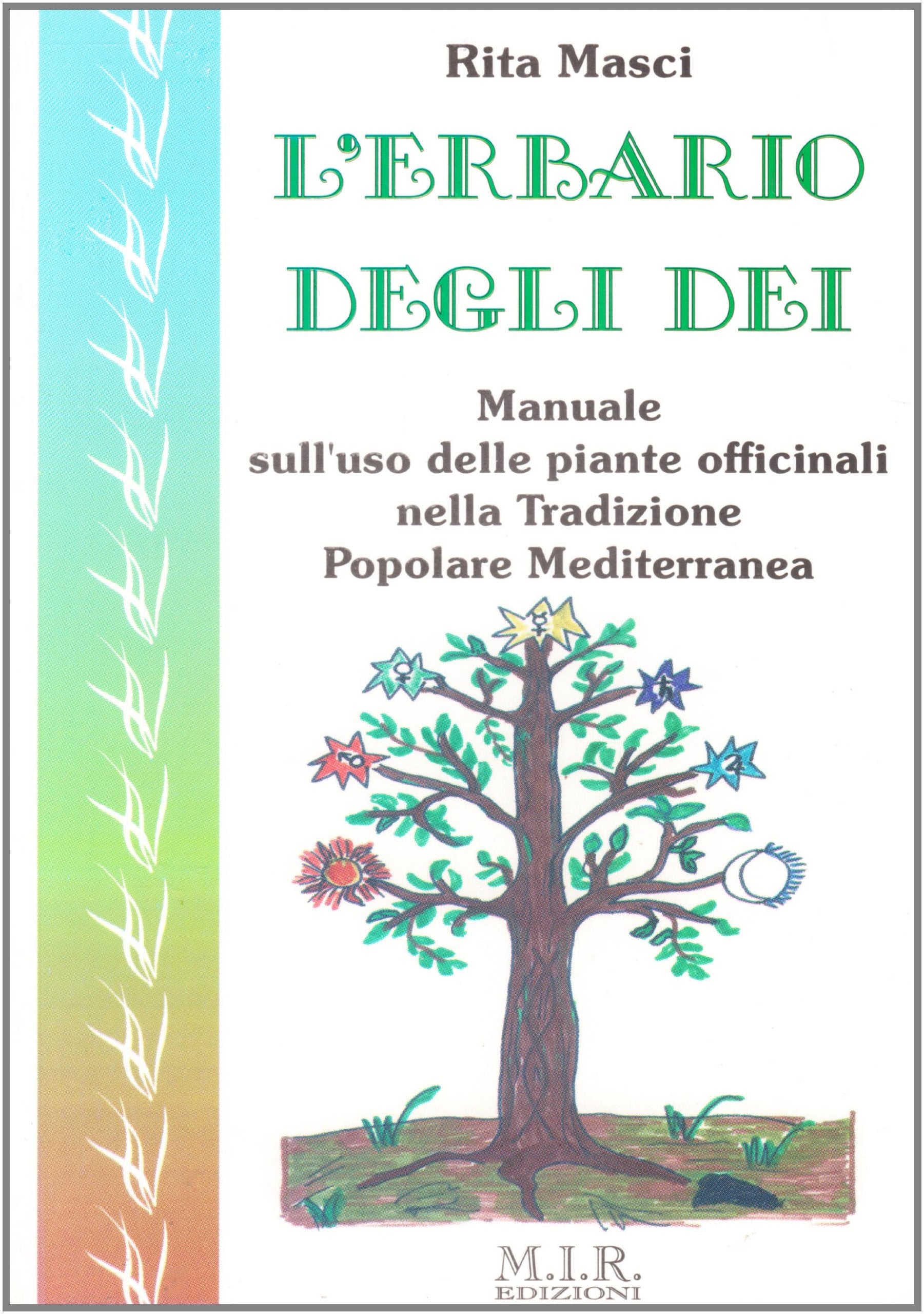 Erbario degli dei. Manuale sull'uso delle piante officinali nella tradizione popolare mediterranea (Fitoterapia) Health, Nutrition & Fitness