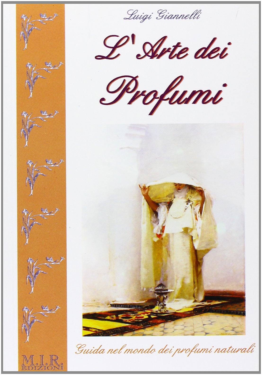 L' arte dei profumi. Guida ai profumi naturali Books