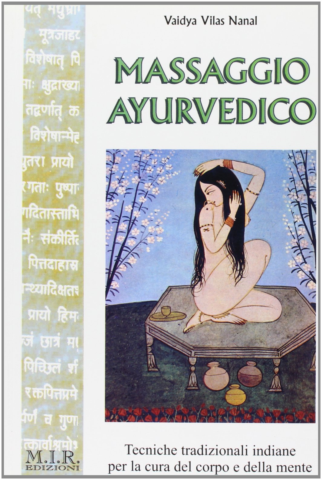 Massaggio ayurvedico. Tecniche tradizionali indiane per la cura del corpo e della mente book